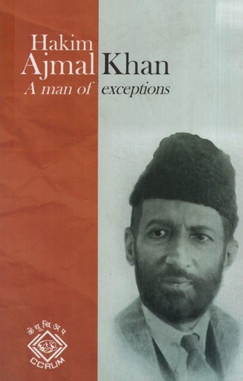 Hakim Ajmal Khan: A Man of Exceptions