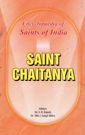 Saint Chaitanya- Encyclopaedia of Saints of India (Part-22)