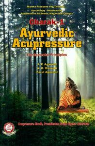 Charak- Ayurvedic Acupressure: Fundamental Principles (Part-1)