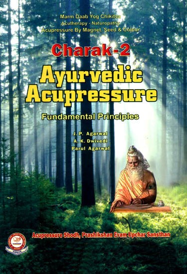 Charak- Ayurvedic Acupressure: Fundamental Principles (Part-2)