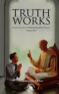 Truth Works - Questions and Answers for Reviving Your Divine Existence (Volume 1)