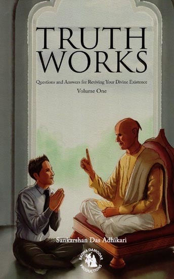 Truth Works - Questions and Answers for Reviving Your Divine Existence (Volume 1)