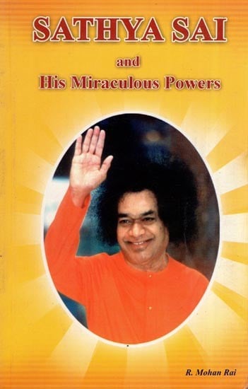 Sathya Sai and His Miraculous Powers