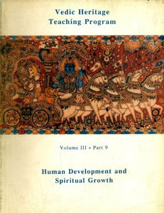 Vedic Heritage Teaching Program- Human Development and Spiritual Growth: Volume-III: Part-9 (An Old and Rare Book)