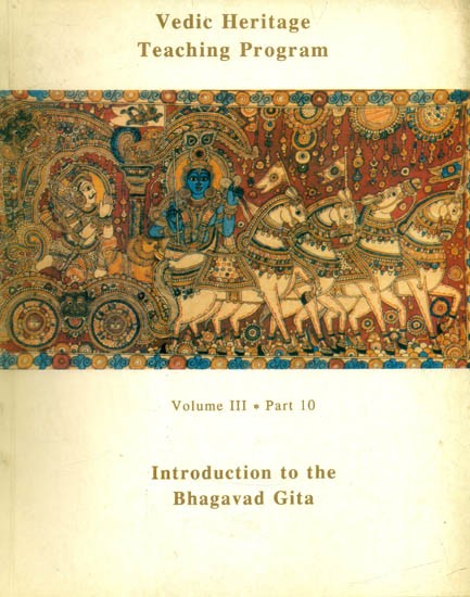 Vedic Heritage Teaching Program- Introduction to the Bhagavad Gita: Volume-III: Part-10 (An Old and Rare Book)