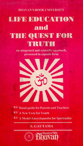 Life Education and The Quest For Truth- An Integrated and Scientific Approach, Presented in Capsule Form (An Old and Rare Book)