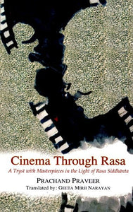 Cinema Through Rasa: A Tryst with Masterpieces in the Light of Rasa Siddhanta