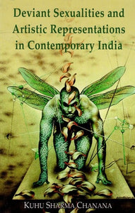 Deviant Sexualitites And Artistic Representations in Contemporary India