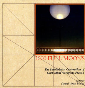 1000 Full Moons The Satabhiseka Celebration of Guru Muni Narayan Prasad