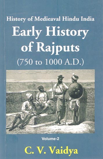 History of Medieaval Hindu India- Early History of Rajputs (750 to 1000 A.D.) Volume-2