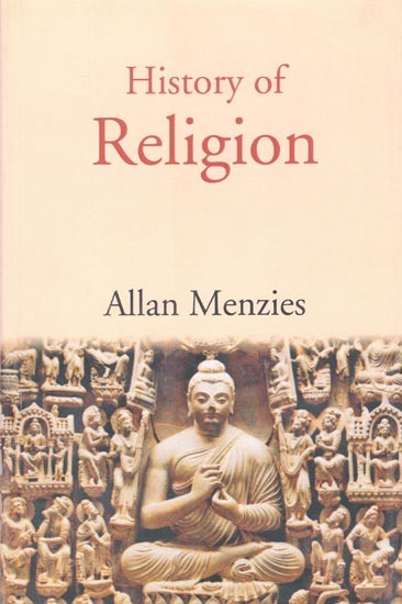 History of Religion: A Sketch of Primitive Religious Beliefs and Practices, and of The Origin and Character of The Great Systems