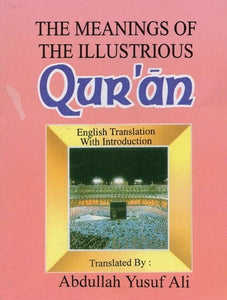 The Meaning of the Illustrious Qur'an: English Translation with Introduction