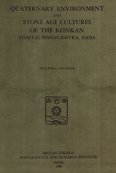 Quaternary Environment And Stone Age Cultures Of The Konkan Coastal Maharashtra, India (An Old And Rare Book)