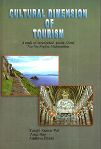 Cultural Dimension of Tourism- A Study of Aurangabad Ajanta Ellora Tourism Reigion, Maharashtra