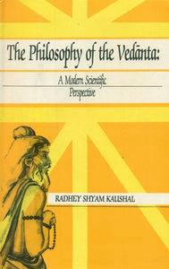 The Philosophy of the Vedanta- A Modern Scientific Perspective (An Old and Rare Book)