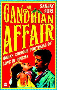 A Gandhian Affair- India's Curious Portrayal of Love in Cinema