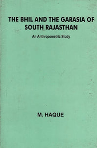 The Bhil and the Garasia of South Rajasthan- An Anthropometric Study (An Old and Rare Book)