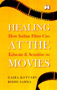 Healing at the Movies: How Indian Films Can Educate and Sensitise Us