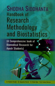 Shodha Siddhanta Handbook of Research Methodology and Biostatistics- A Comprehensive Book of Biomedical Research for Ayush Students