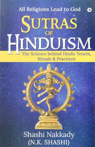 Sutras of HInduism-The Science behind Hindu Tenets, Rituals & Practices (All Religions Lead to God)