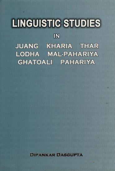 Linguistic Studies in Juang, Kharia Thar, Lodha Mal-Pahariya, Ghatoali Pahariya